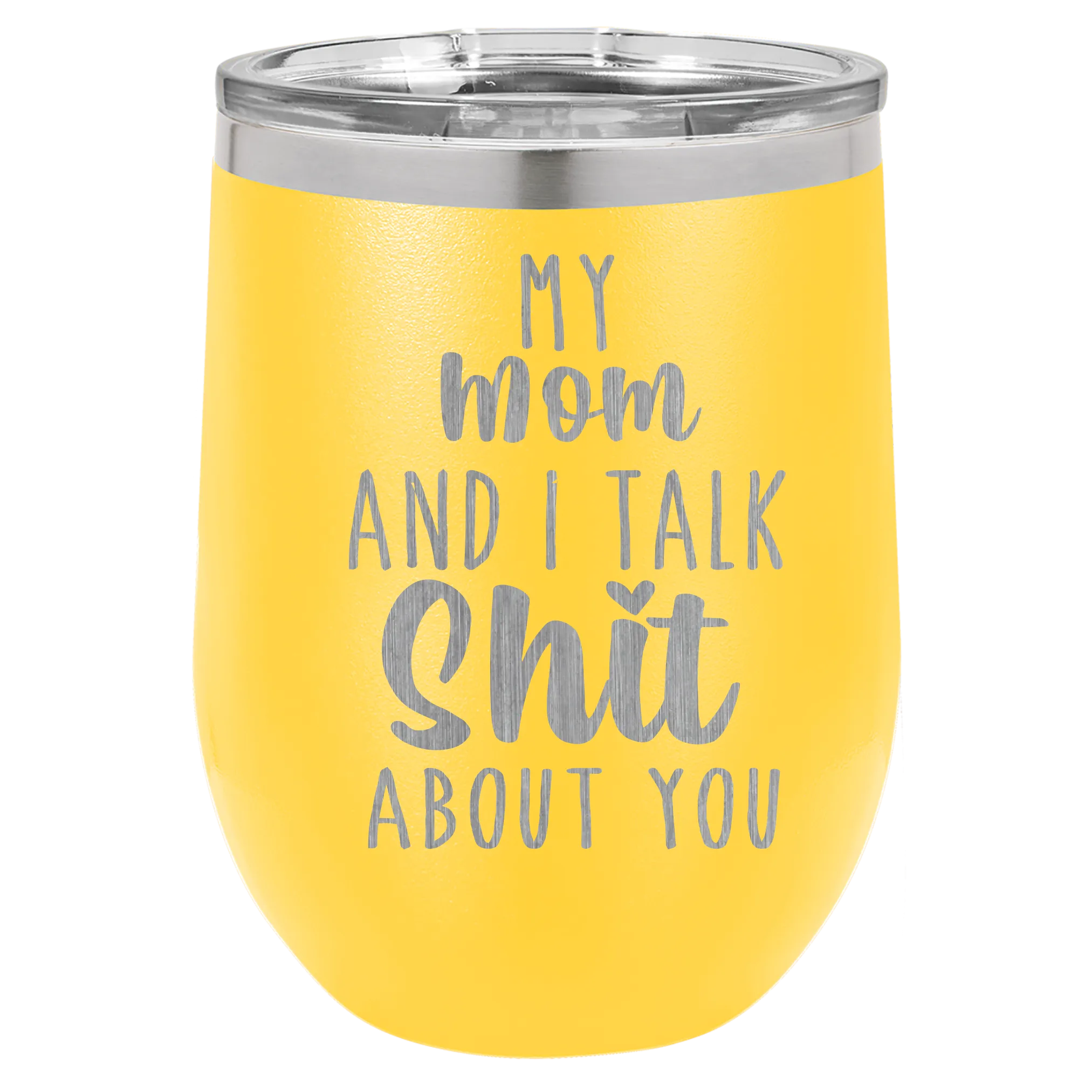 My Mom and I Talk Sh*t about you engraved wine tumbler