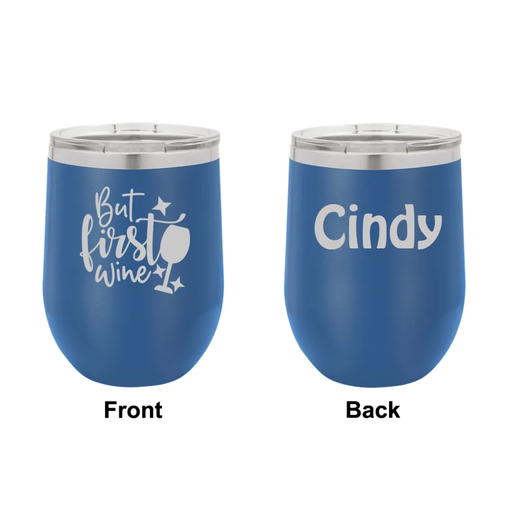 Personalized But First Wine Engraved Wine Tumbler