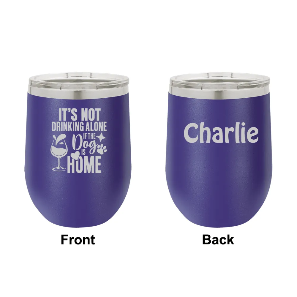 Personalized Its Not Drinking Alone Engraved Wine Tumbler