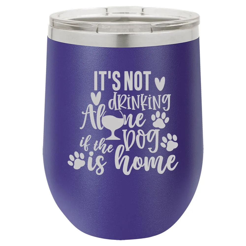 Personalized Its Not Drinking Alone Engraved Wine Tumbler