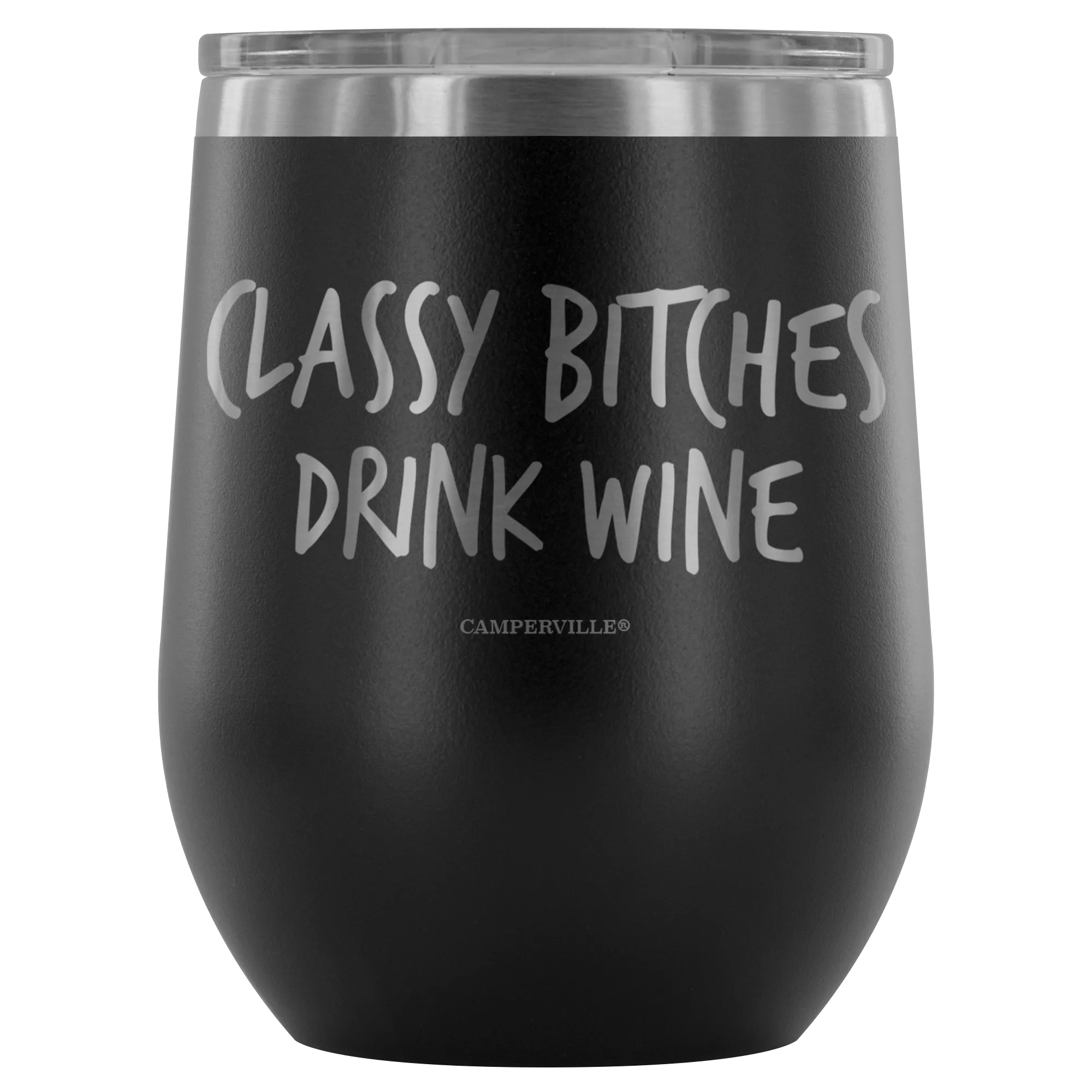 "Classy Bitches Drink Wine" - Stemless Wine Cup