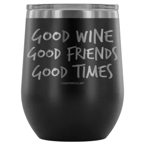 "Good Wine, Good Friends, Good Times" - Stemless Wine Cup