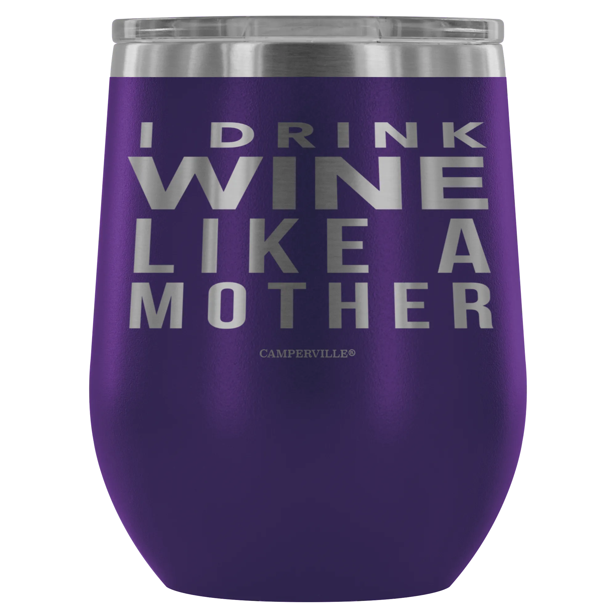 "I Drink Wine Like A Mother" Stemless Wine Cup