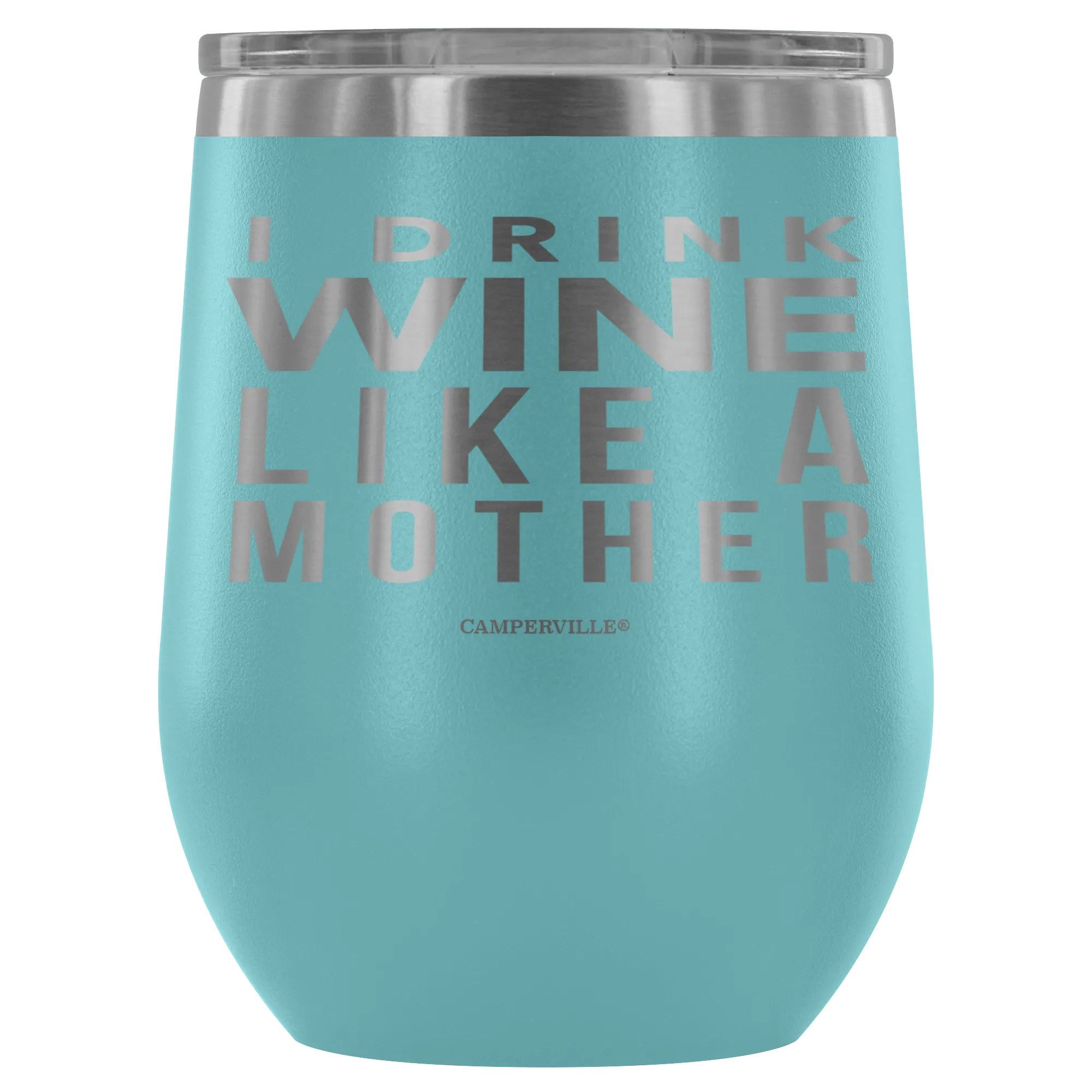 "I Drink Wine Like A Mother" Stemless Wine Cup