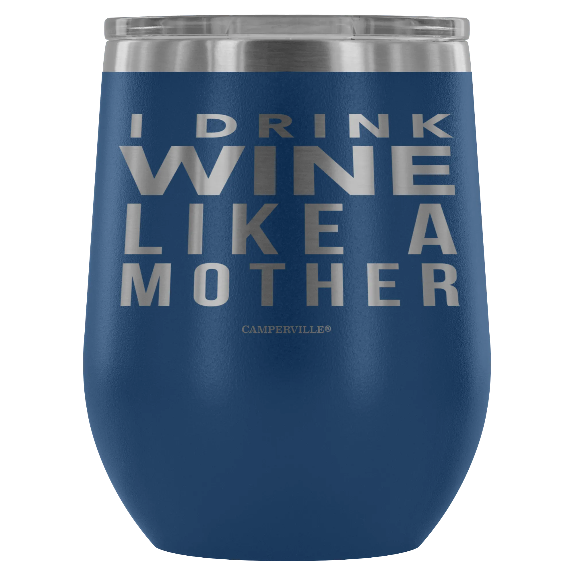 "I Drink Wine Like A Mother" Stemless Wine Cup