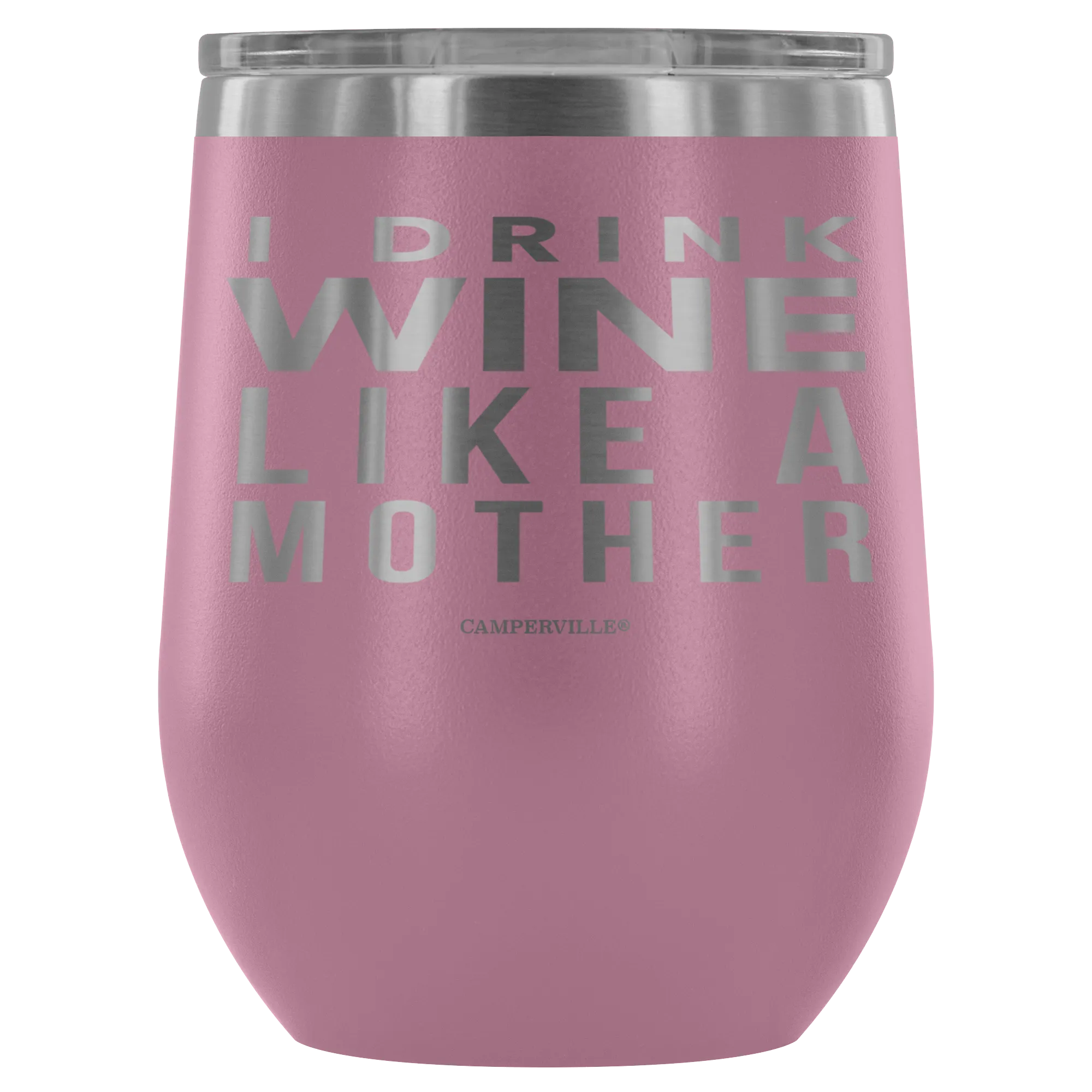"I Drink Wine Like A Mother" Stemless Wine Cup