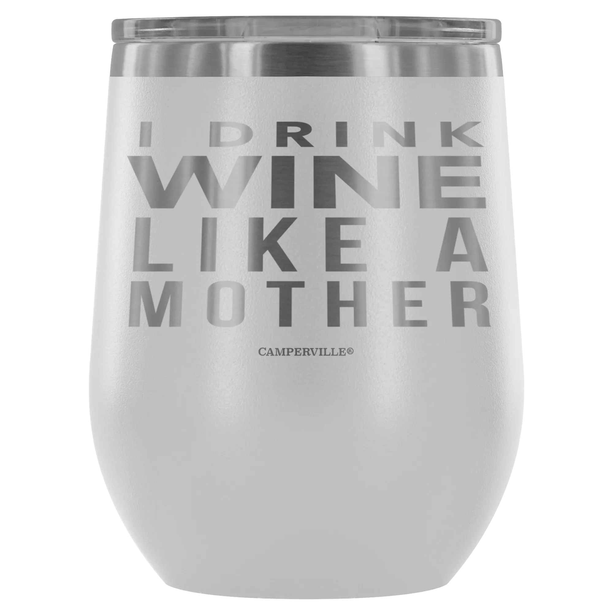 "I Drink Wine Like A Mother" Stemless Wine Cup