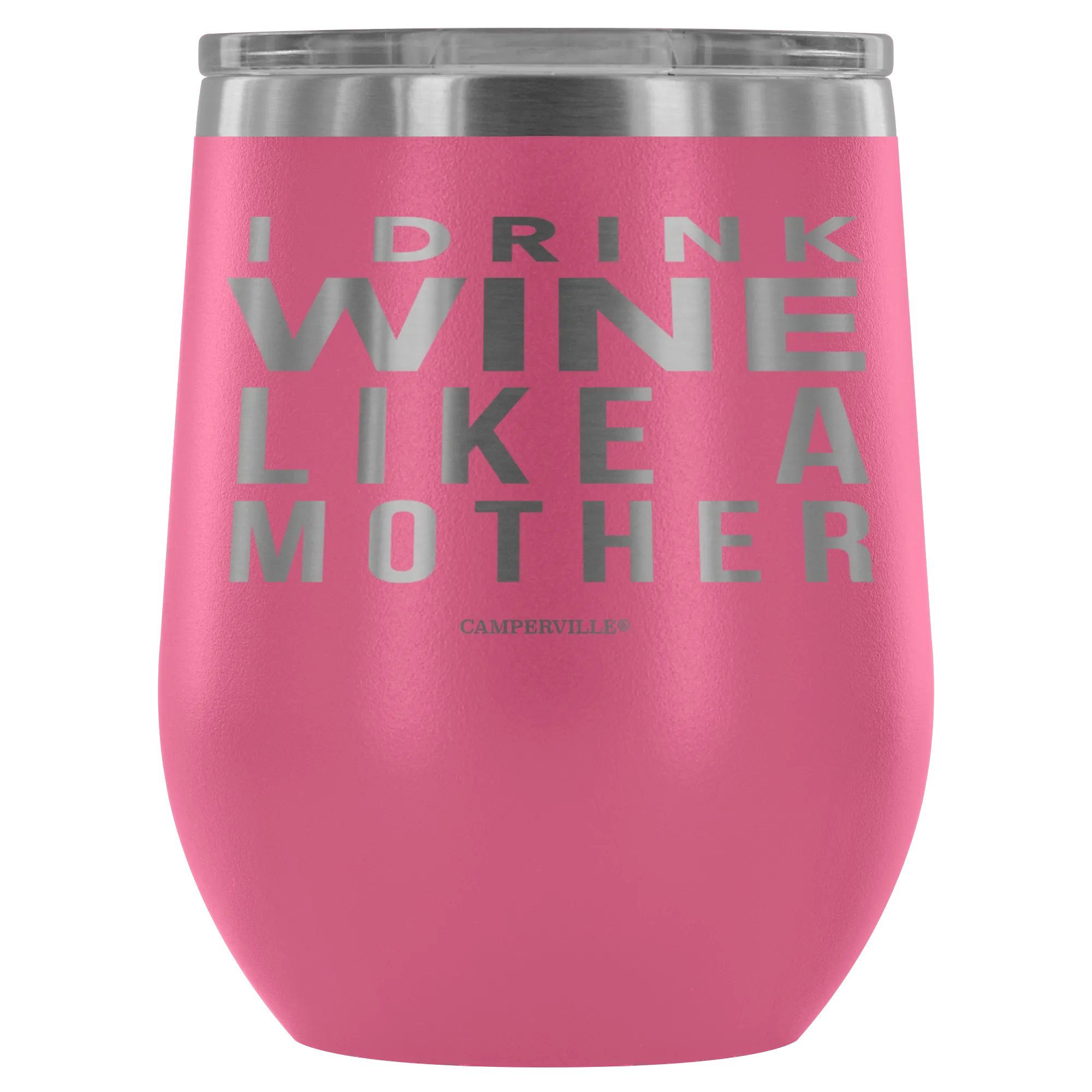 "I Drink Wine Like A Mother" Stemless Wine Cup