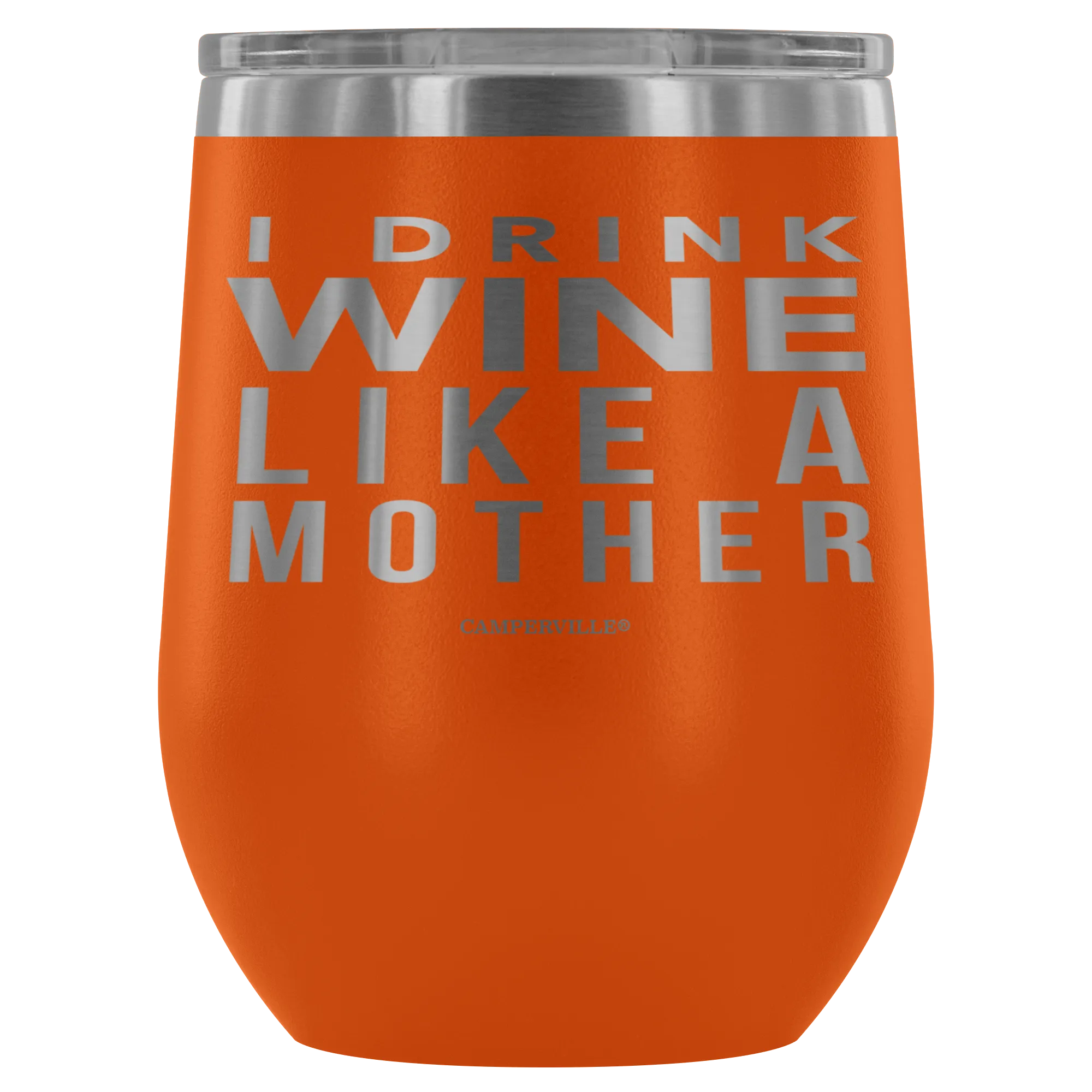 "I Drink Wine Like A Mother" Stemless Wine Cup