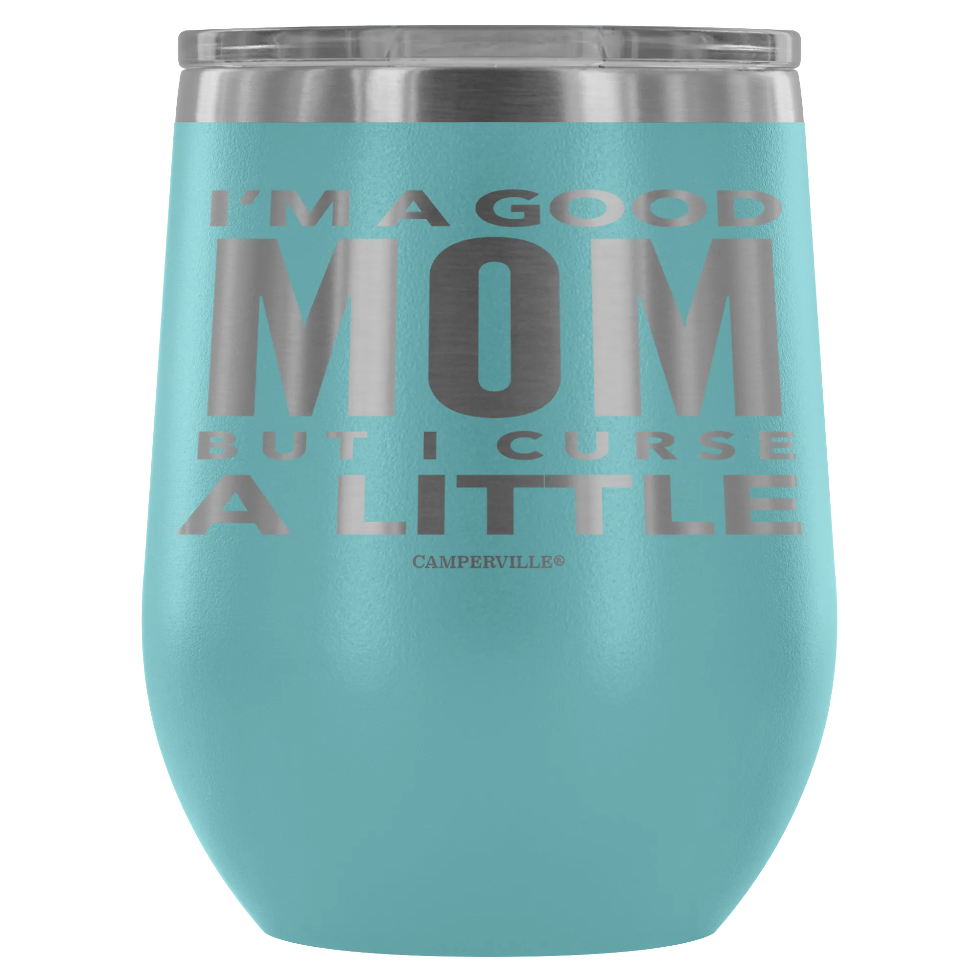 "I'm A Good Mom, But I Curse A Little" - Stemless Wine Cup
