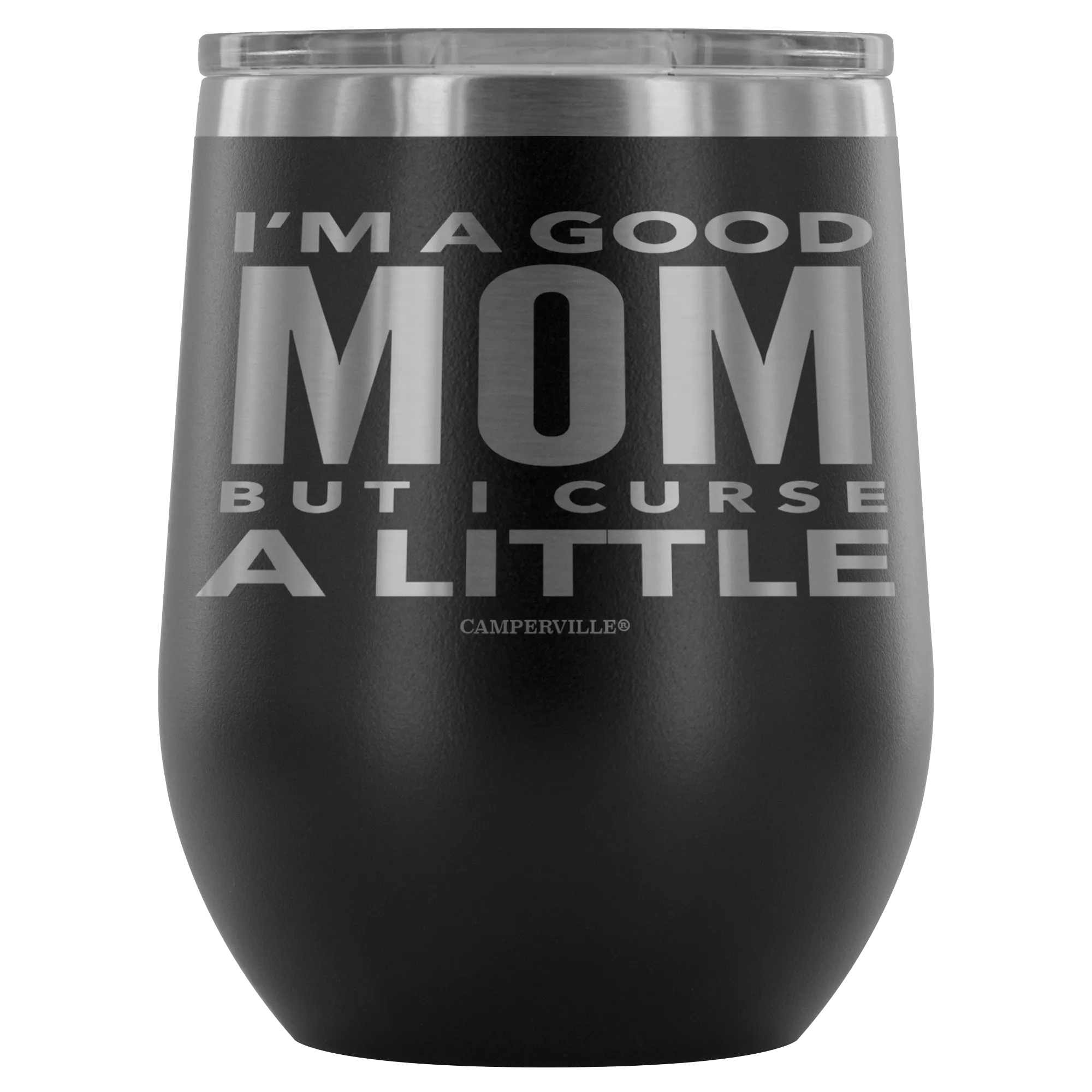 "I'm A Good Mom, But I Curse A Little" - Stemless Wine Cup